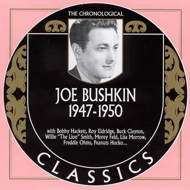 The Chronological Classics: Joe Bushkin 1947-1950