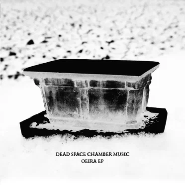 OEIRA EP by Dead Space Chamber Music - album cover