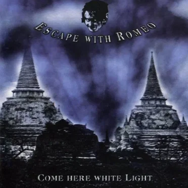 Come Here White Light by Escape With Romeo - album cover