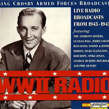 WWII Radio: Bing Crosby Armed Forces Broadcasts by Bing Crosby - album cover