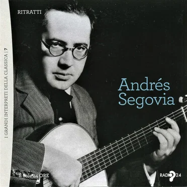 Andrés Segovia - Ritratti (I Grandi Interpreti della Classica)