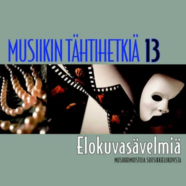 Musiikin tähtihetkiä 13: Elokuvasävelmiä: Musiikkimuistoja suosikkielokuvista by Various Artists - album cover