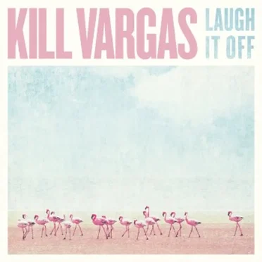 Laugh It Off by Kill Vargas - album cover