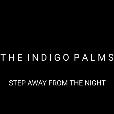 Step Away From The Night by The Indigo Palms - album cover