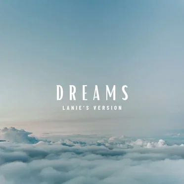 Dreams (Lanie’s version)