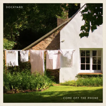 Come Off the Phone by Dockyard - album cover