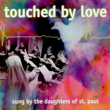 Touched by Love by The Daughters Of St. Paul - album cover