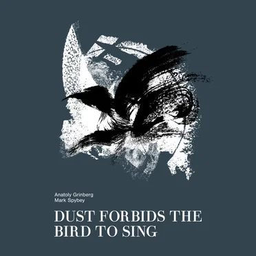 Dust Forbids the Bird to Sing
