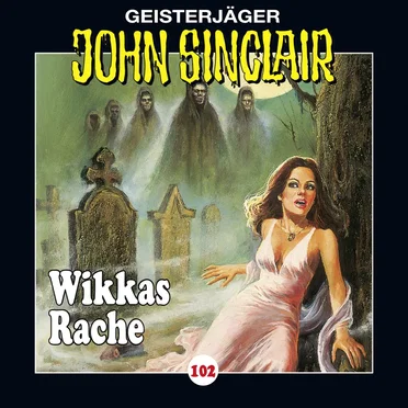 Geisterjäger John Sinclair Folge 102: Wikkas Rache (2/2)