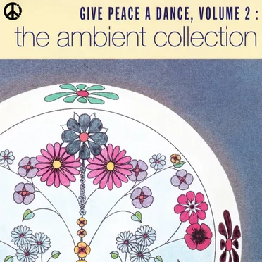 Give Peace a Dance, Volume 2: The Ambient Collection by Various Artists - album cover