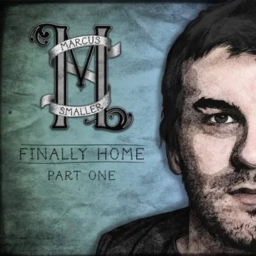 Finally Home Part 1 by Marcus Smaller - album cover