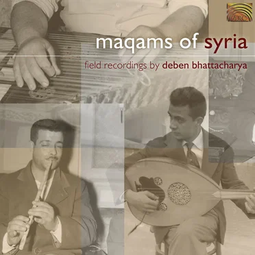 Maqams of Syria (Field Recordings by Deben Bhattacharya)