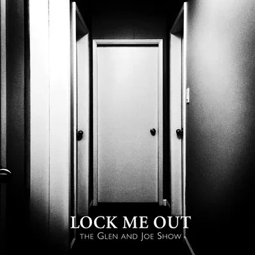 Lock Me Out by The Glen and Joe Show - album cover