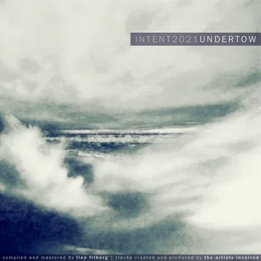 INTENT 2021: Undertow by Various Artists - album cover