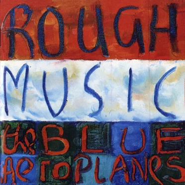 Rough Music by The Blue Aeroplanes - album cover