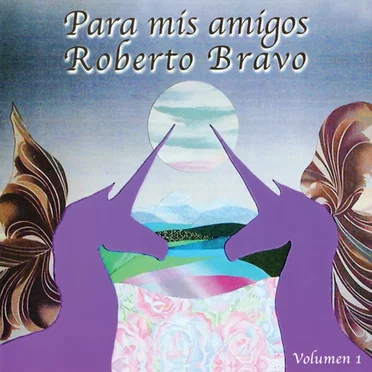 Para mis amigos - Volumen 1 by Robert Bravo - album cover