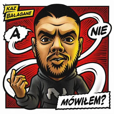 A Nie Mówiłem? by Kaz Bałagane - album cover