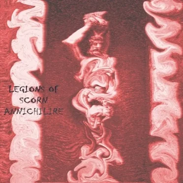 Annichilire by Legions of Scorn - album cover