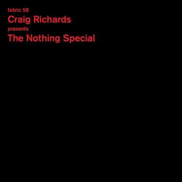 Fabric 58: Craig Richards presents The Nothing Special