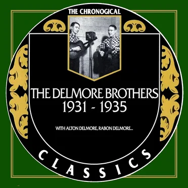 The Chronogical Classics: The Delmore Brothers 1931-1935