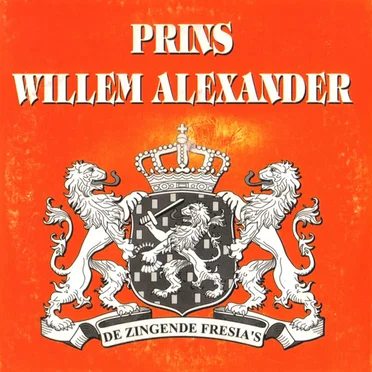 Prins Willem Alexander by De Zingende Fresia’s - album cover