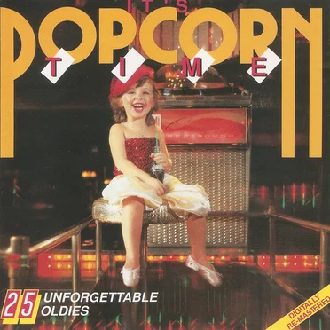 It’s Popcorn Time! 25 Unforgettable Oldies by Various Artists - album cover