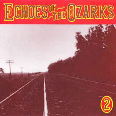 Echoes of the Ozarks, Volume 2 by Various Artists - album cover