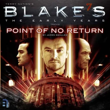 Blake's 7 - The Early Years: Point of No Return / Eye of the Machine by James Swallow - album cover