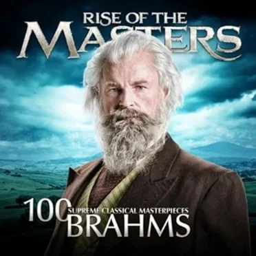 100 Supreme Classical Masterpieces: Rise of the Masters: Brahms