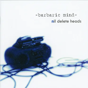 barbaric mind by nil delete heads - album cover