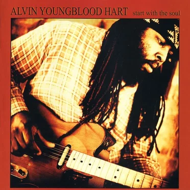 Start With the Soul by Alvin Youngblood Hart - album cover