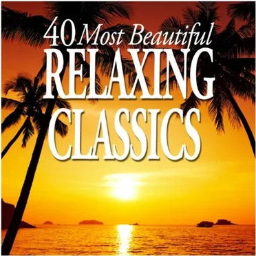 40 Most Beautiful Relaxing Classics by Various Artists - album cover