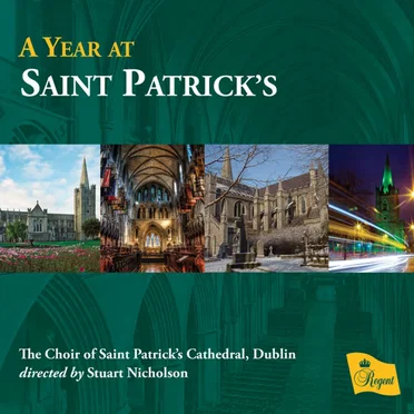 A Year at Saint Patrick's by The Choir of Saint Patrick's Cathedral, Dublin - album cover