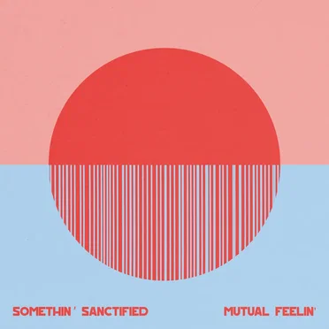 Mutual Feelin' by Somethin’ Sanctified - album cover