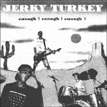 Enough! Enough! Enough! by Jerky Turkey - album cover