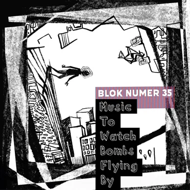 Music to Watch Bombs Flying By by Blok Numer 35 - album cover