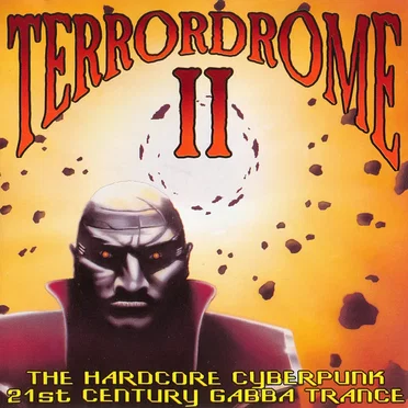 Terrordrome II: The Hardcore Cyberpunk 21st Century Gabba Trance by Various Artists - album cover