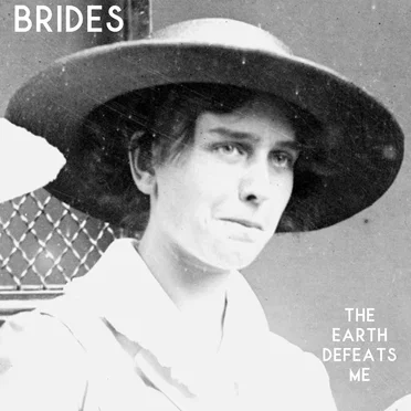 The Earth Defeats Me by Brides - album cover