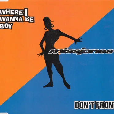 Where I Wanna Be Boy / Don't Front