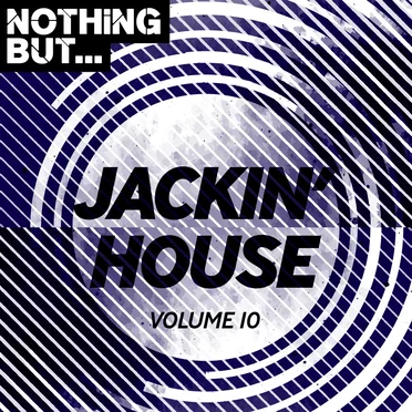 Nothing But… Jackin’ House, Vol. 10 by Various Artists - album cover