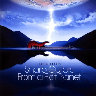 Sharp Guitars From A Flat Planet by Jonas Tamas - album cover