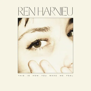 This Is How You Make Me Feel by Ren Harvieu - album cover
