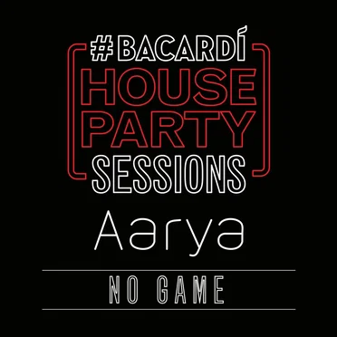 No Game (Bacardi House Party Sessions) by Aarya - album cover