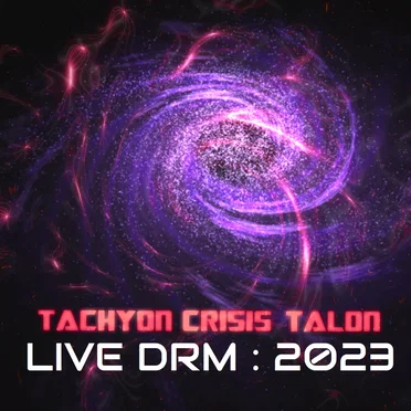 Live DRM : 2023 by Tachyon Crisis Talon - album cover