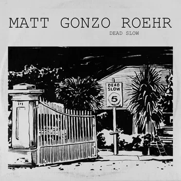 Dead Slow by Matt Gonzo Röhr - album cover