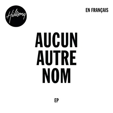 Aucun autre Nom by Hillsong en Français - album cover