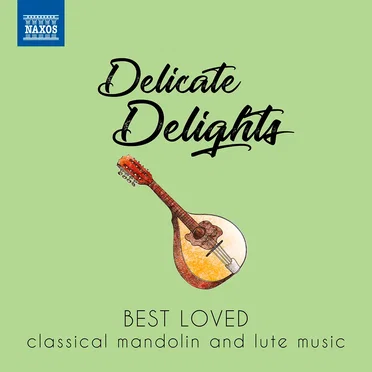Delicate Delights: Best Loved Classical Mandolin and Lute Music by Various Artists - album cover