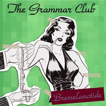 Bremelanotide by The Grammar Club - album cover