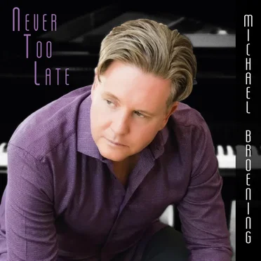 Never Too Late by Michael Broening - album cover