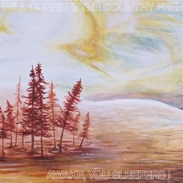 Awake, You Sleepers! by Will Currie & the Country French - album cover